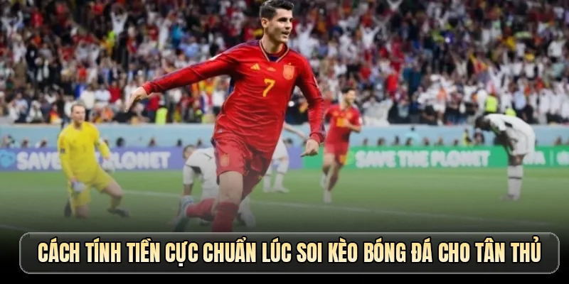 Cách tính tiền cực chuẩn lúc soi kèo bóng đá cho tân thủ