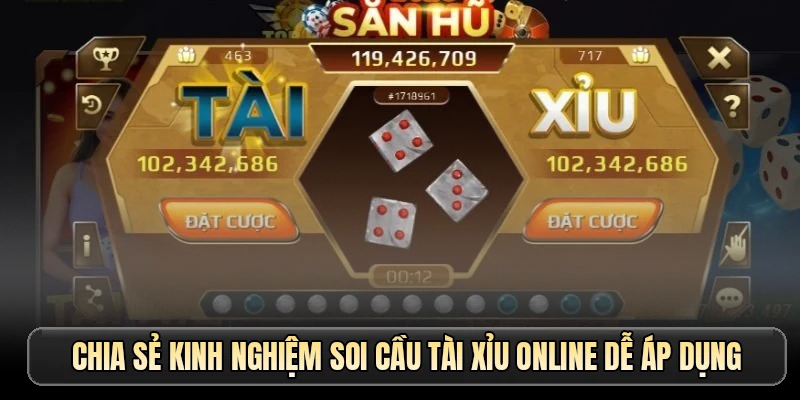 Chia sẻ kinh nghiệm soi cầu tài xỉu online dễ áp dụng