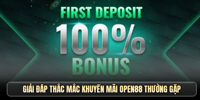 Giải đáp thắc mắc khuyến mãi OPEN88 thường gặp